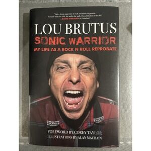 Sonic Warrior : My Life As a Rock N Roll Reprobate: Tales of Sex, Drugs, and...